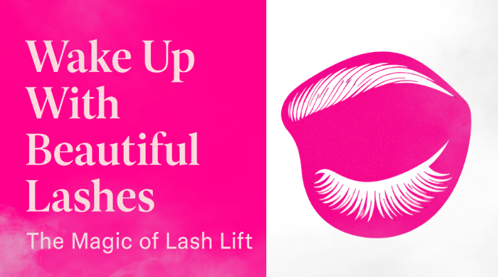 Wake Up With Beautiful Lashes – The Magic of Lash Lift