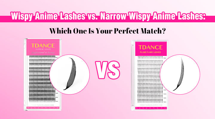 Wispy Anime Lashes vs. Narrow Wispy Anime Lashes: Which One Is Your Perfect Match?
